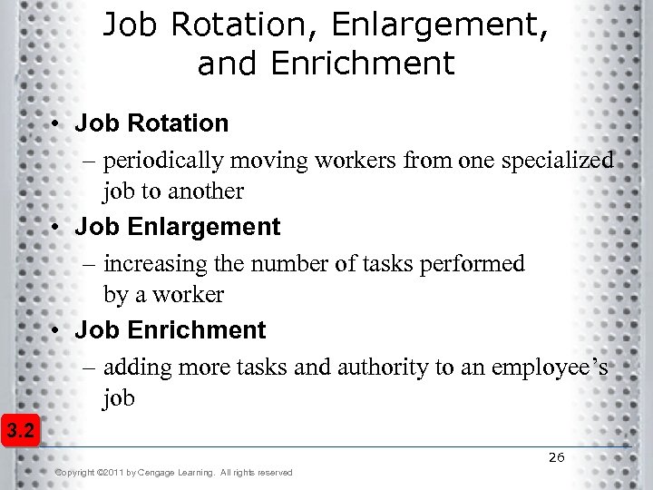 Job Rotation, Enlargement, and Enrichment • Job Rotation – periodically moving workers from one