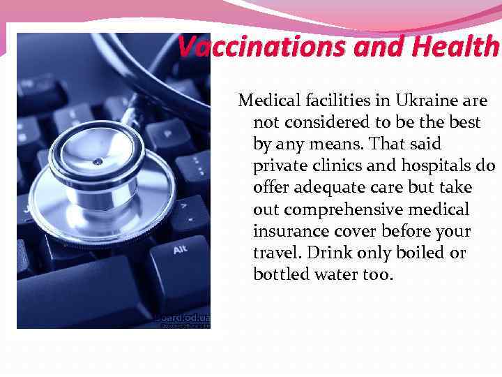 Vaccinations and Health Medical facilities in Ukraine are not considered to be the best