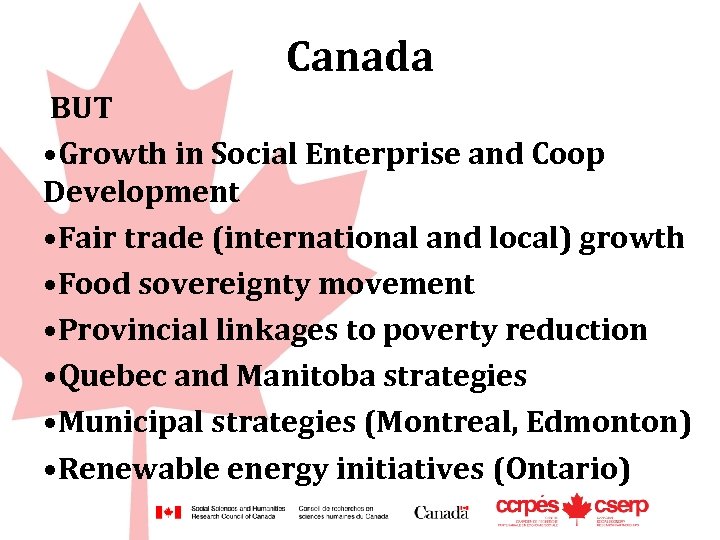 Canada BUT • Growth in Social Enterprise and Coop Development • Fair trade (international