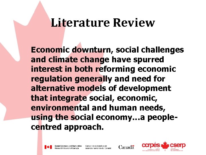 Literature Review Economic downturn, social challenges and climate change have spurred interest in both