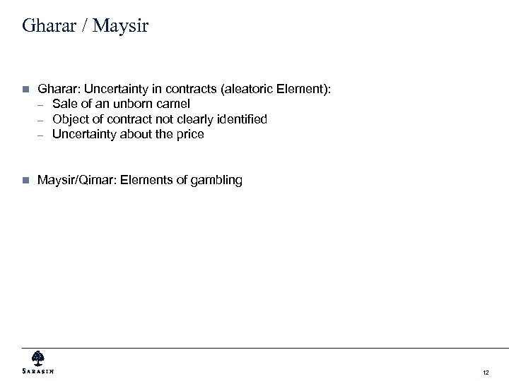 Gharar / Maysir n Gharar: Uncertainty in contracts (aleatoric Element): – Sale of an