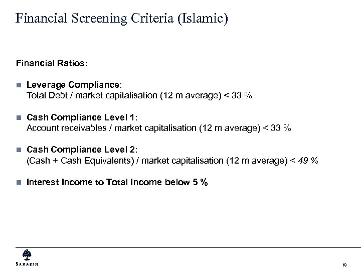 Financial Screening Criteria (Islamic) Financial Ratios: n Leverage Compliance: Total Debt / market capitalisation