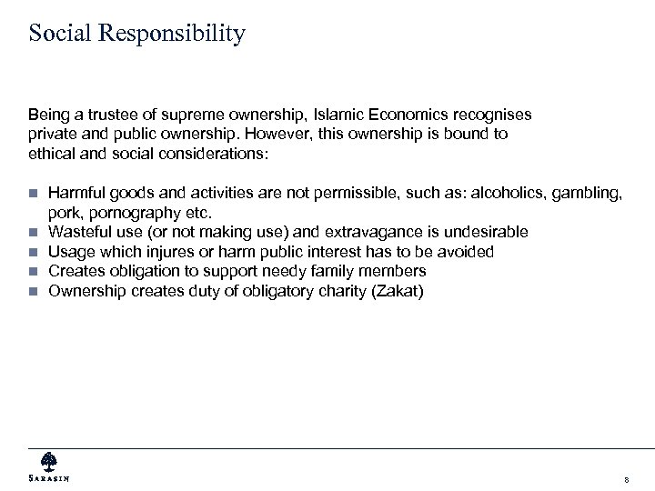 Social Responsibility Being a trustee of supreme ownership, Islamic Economics recognises private and public