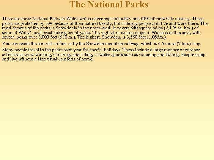 The National Parks There are three National Parks in Wales which cover approximately one