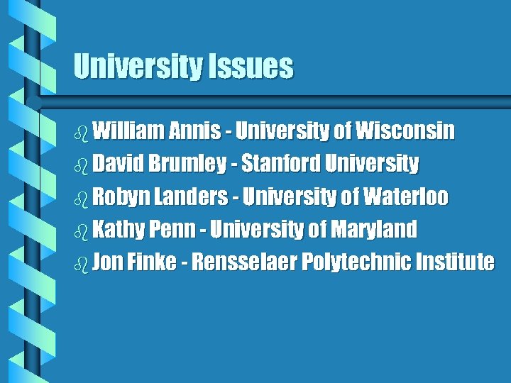 University Issues b William Annis - University of Wisconsin b David Brumley - Stanford