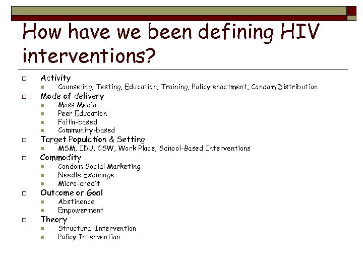 How have we been defining HIV interventions? o Activity n o Counseling, Testing, Education,