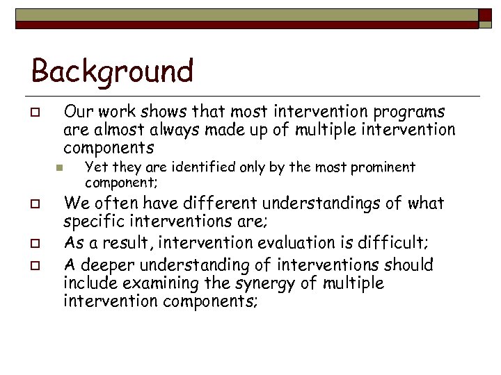 Background o Our work shows that most intervention programs are almost always made up