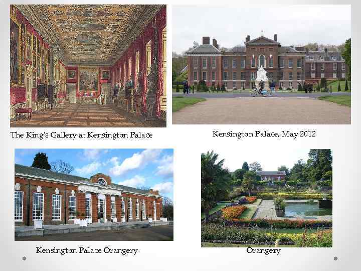 The King's Gallery at Kensington Palace Orangery Kensington Palace, May 2012 Orangery 
