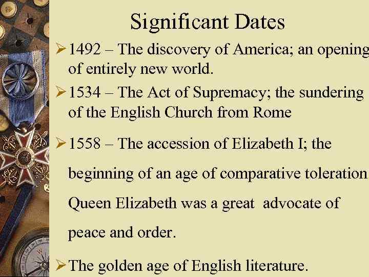 Significant Dates Ø 1492 – The discovery of America; an opening of entirely new