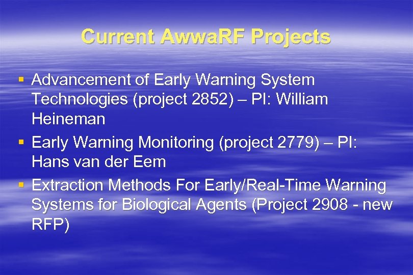 Current Awwa. RF Projects § Advancement of Early Warning System Technologies (project 2852) –