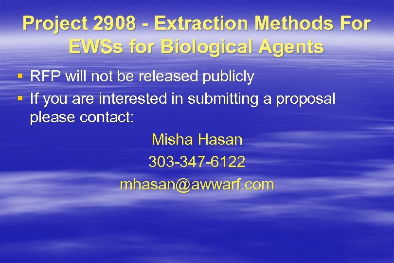 Project 2908 - Extraction Methods For EWSs for Biological Agents § RFP will not