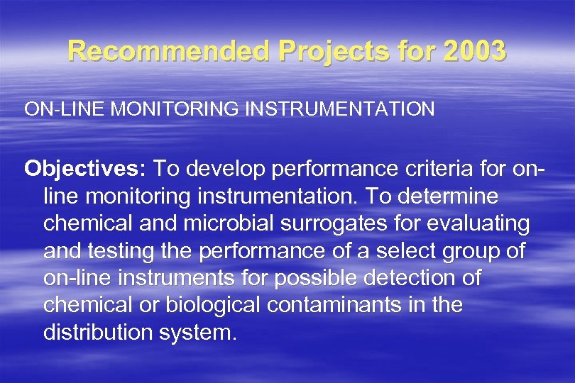 Recommended Projects for 2003 ON-LINE MONITORING INSTRUMENTATION Objectives: To develop performance criteria for online