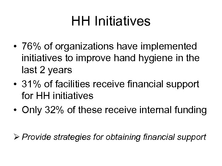 HH Initiatives • 76% of organizations have implemented initiatives to improve hand hygiene in