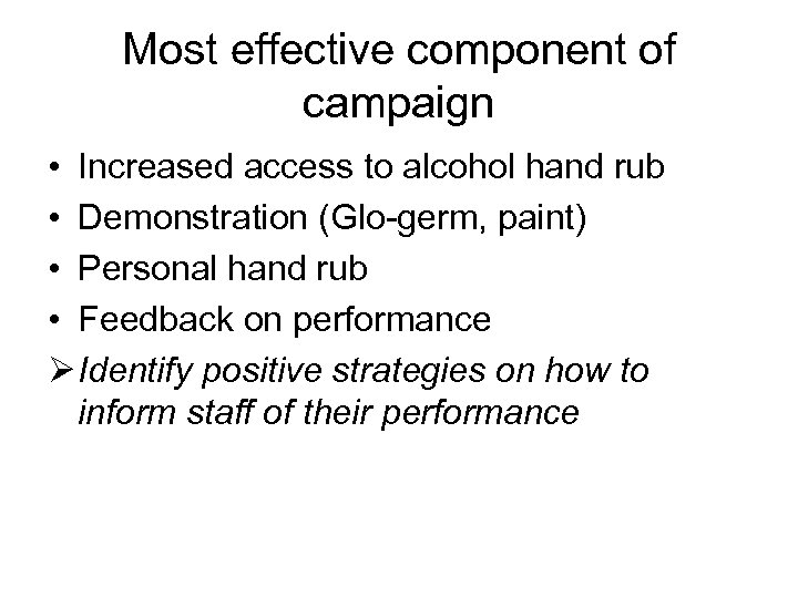 Most effective component of campaign • Increased access to alcohol hand rub • Demonstration