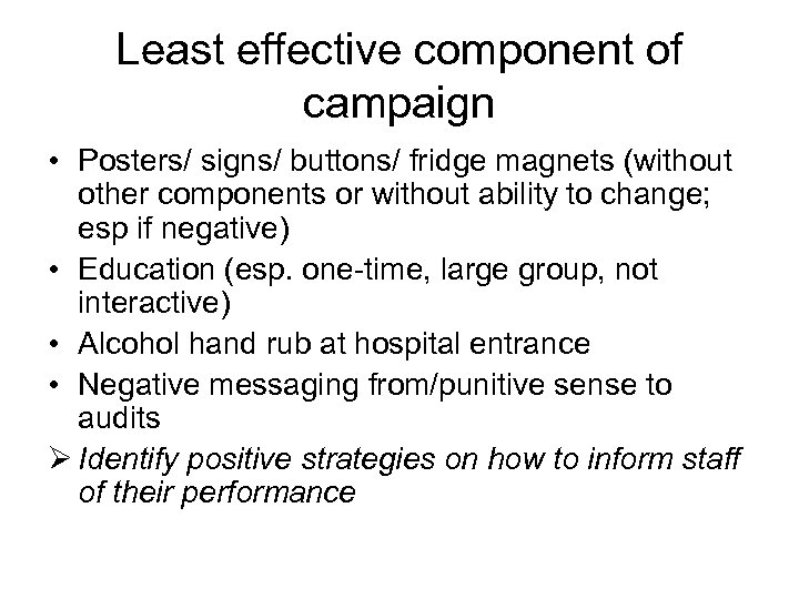 Least effective component of campaign • Posters/ signs/ buttons/ fridge magnets (without other components