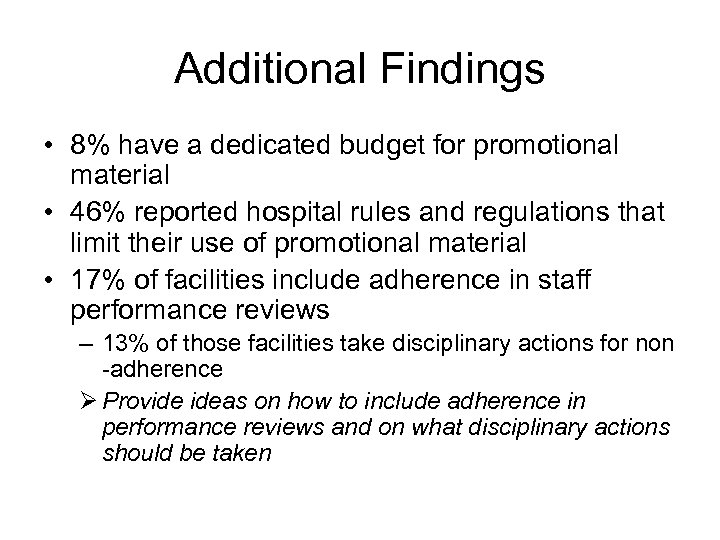 Additional Findings • 8% have a dedicated budget for promotional material • 46% reported