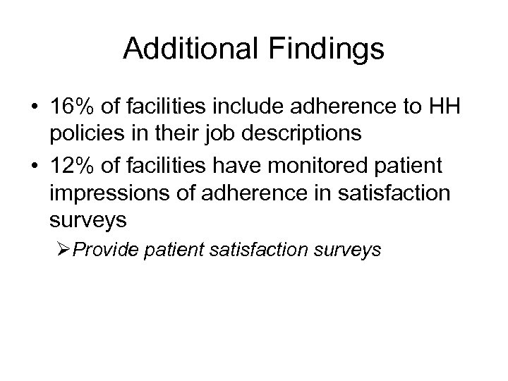 Additional Findings • 16% of facilities include adherence to HH policies in their job