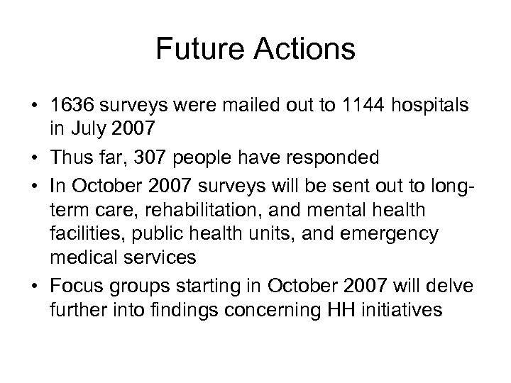 Future Actions • 1636 surveys were mailed out to 1144 hospitals in July 2007