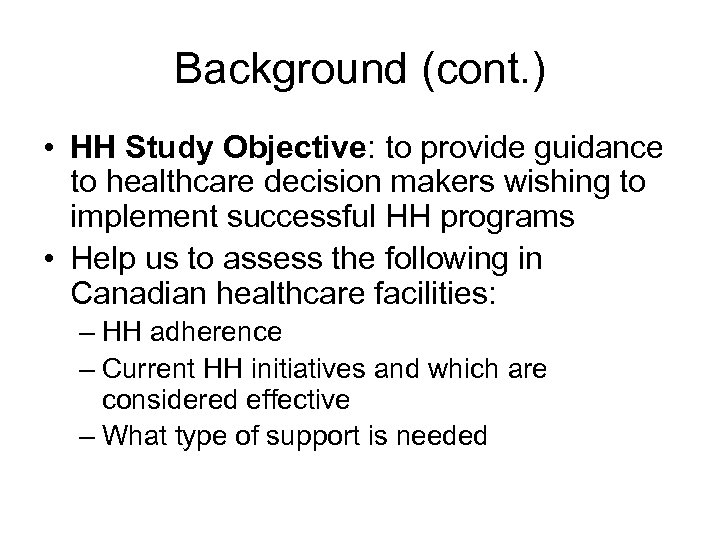 Background (cont. ) • HH Study Objective: to provide guidance to healthcare decision makers