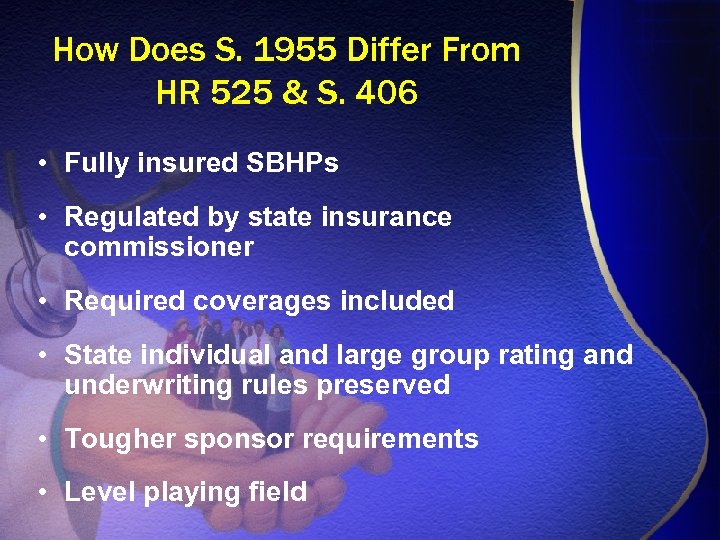 How Does S. 1955 Differ From HR 525 & S. 406 • Fully insured