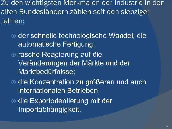 Zu den wichtigsten Merkmalen der Industrie in den alten Bundesländern zählen seit den siebziger