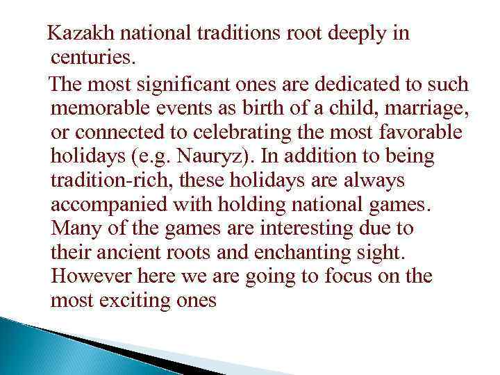 Kazakh national traditions root deeply in centuries. The most significant ones are dedicated to