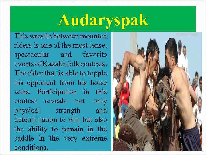 Audaryspak This wrestle between mounted riders is one of the most tense, spectacular and