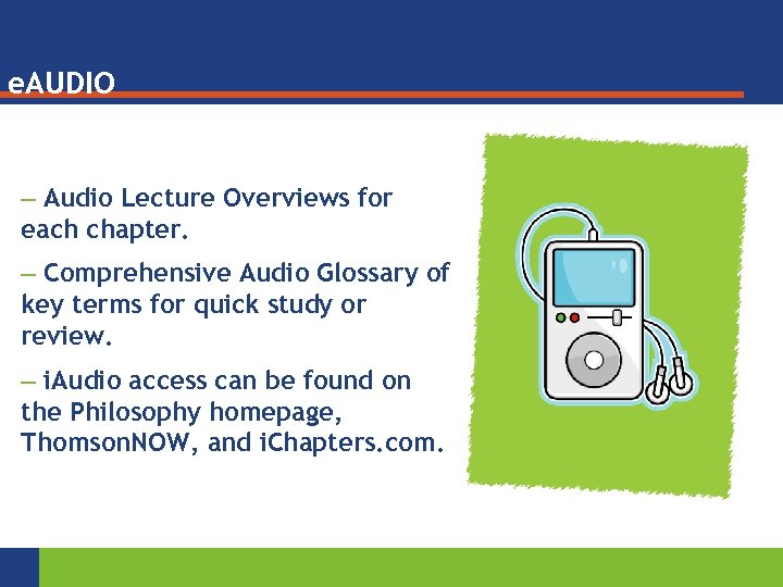 e. AUDIO – Audio Lecture Overviews for each chapter. – Comprehensive Audio Glossary of