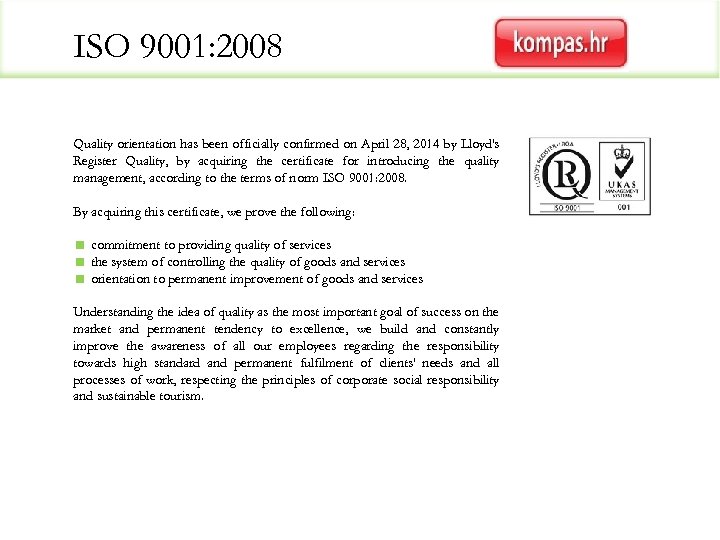ISO 9001: 2008 Quality orientation has been officially confirmed on April 28, 2014 by