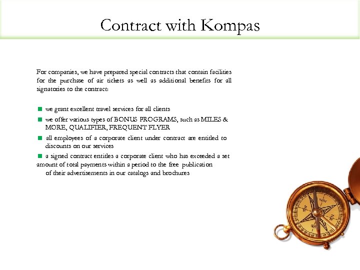 Contract with Kompas For companies, we have prepared special contracts that contain facilities for