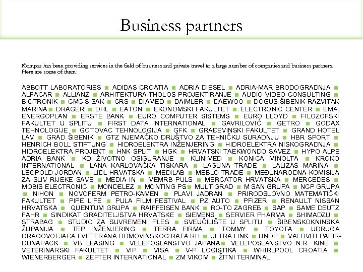 Business partners Kompas has been providing services in the field of business and private