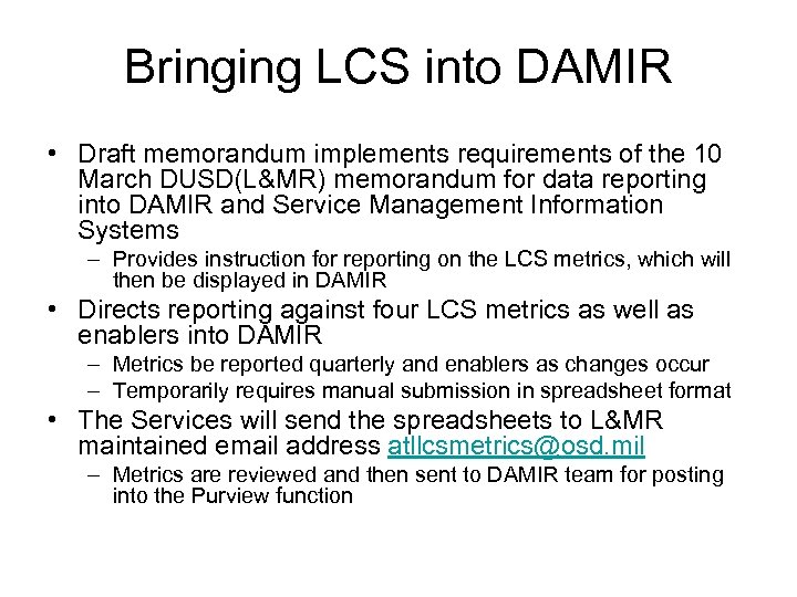 Bringing LCS into DAMIR • Draft memorandum implements requirements of the 10 March DUSD(L&MR)