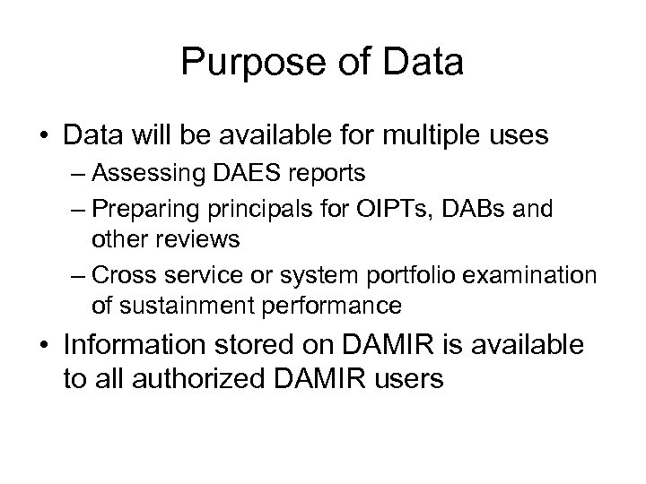 Purpose of Data • Data will be available for multiple uses – Assessing DAES