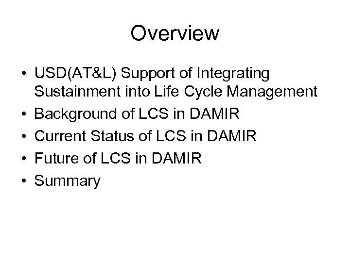 Overview • USD(AT&L) Support of Integrating Sustainment into Life Cycle Management • Background of