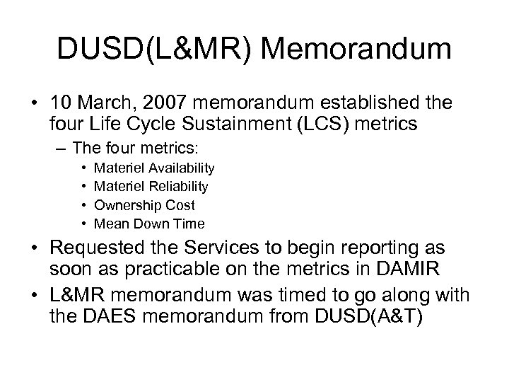 DUSD(L&MR) Memorandum • 10 March, 2007 memorandum established the four Life Cycle Sustainment (LCS)