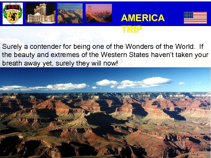 AMERICA TRIP Surely a contender for being one of the Wonders of the World.