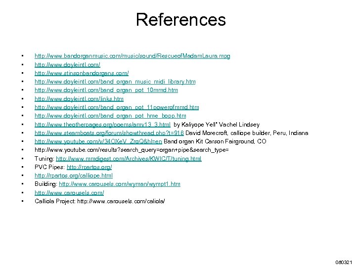 References • • • • • http: //www. bandorganmusic. com/music/sound/Rescueof. Madam. Laura. mpg http: