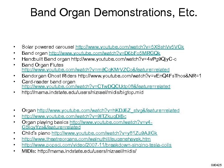 Band Organ Demonstrations, Etc. • • • • Solar powered carousel http: //www. youtube.