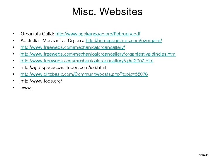 Misc. Websites • • • Organists Guild: http: //www. spokaneago. org/February. pdf Australian Mechanical