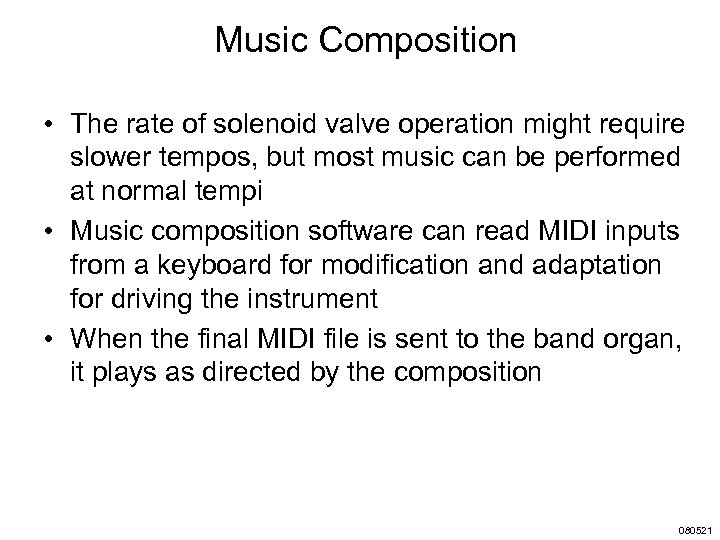 Music Composition • The rate of solenoid valve operation might require slower tempos, but