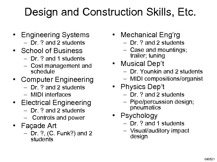 Design and Construction Skills, Etc. • Engineering Systems – Dr. ? and 2 students