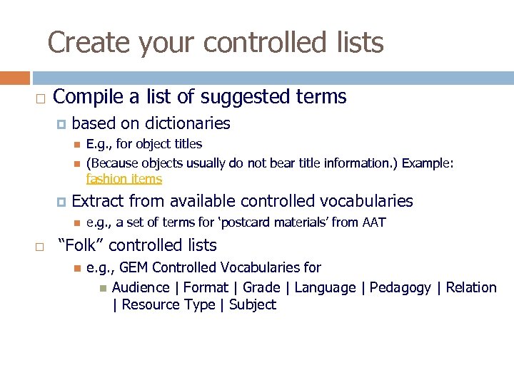 Create your controlled lists Compile a list of suggested terms based on dictionaries Extract
