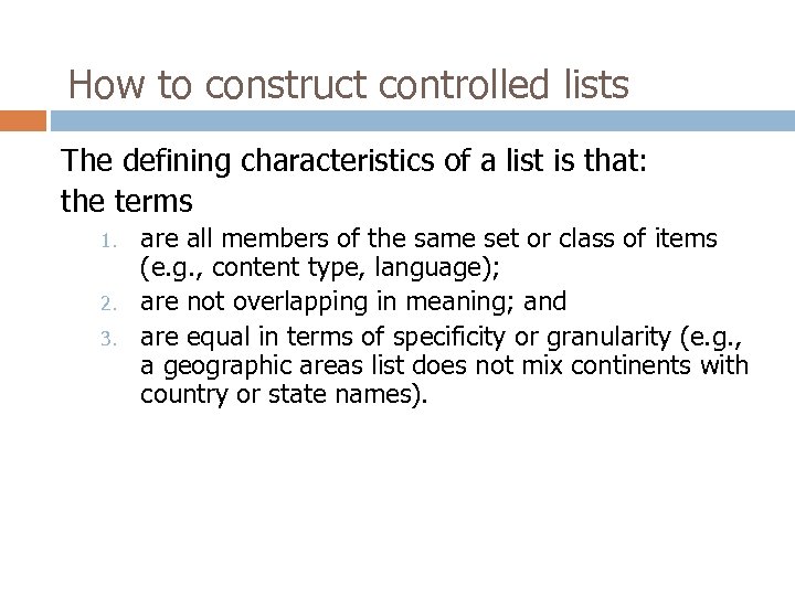 How to construct controlled lists The defining characteristics of a list is that: the