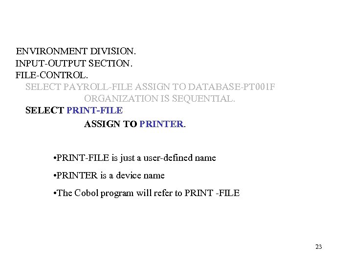 ENVIRONMENT DIVISION. INPUT-OUTPUT SECTION. FILE-CONTROL. SELECT PAYROLL-FILE ASSIGN TO DATABASE-PT 001 F ORGANIZATION IS