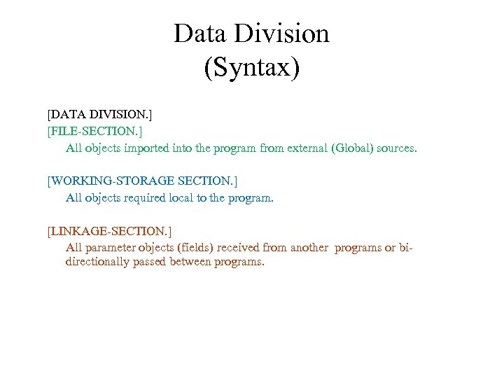 Data Division (Syntax) [DATA DIVISION. ] [FILE-SECTION. ] All objects imported into the program