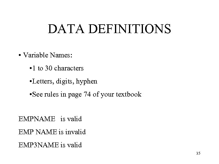 DATA DEFINITIONS • Variable Names: • 1 to 30 characters • Letters, digits, hyphen