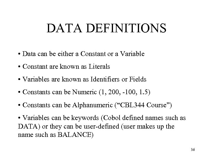 DATA DEFINITIONS • Data can be either a Constant or a Variable • Constant