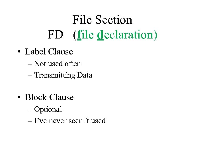 File Section FD (file declaration) • Label Clause – Not used often – Transmitting