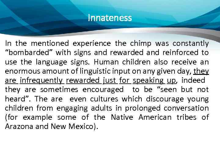 Innateness In the mentioned experience the chimp was constantly “bombarded” with signs and rewarded