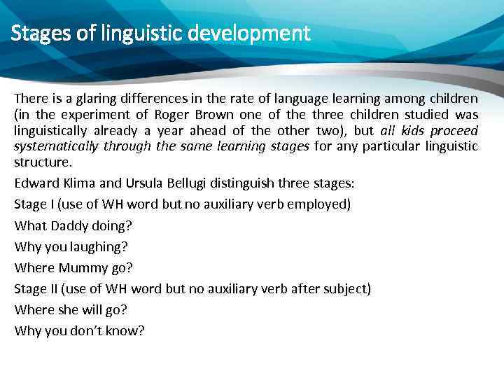 Stages of linguistic development There is a glaring differences in the rate of language